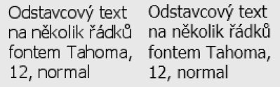 Jeden za zkladnch TrueType font v zkladn velikosti kontextu, tedy bez zoomu. Ostej psmo vlevo je nae nov psmo v OpenGL kontextu, mrn rozmazanj psmo vpravo je rasterizovno systmem Microsoft DirectWrite a vykresleno vDirect2D kontextu.